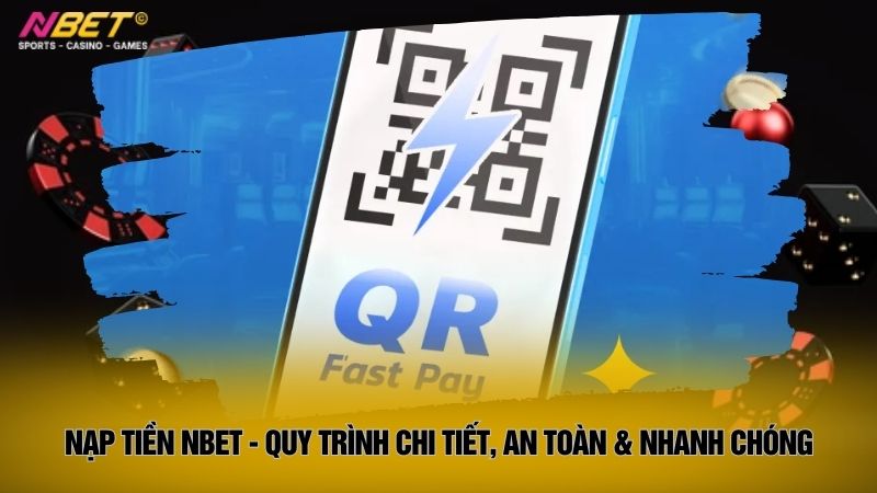 Nạp tiền Nbet - Quy trình chi tiết, an toàn & nhanh chóng